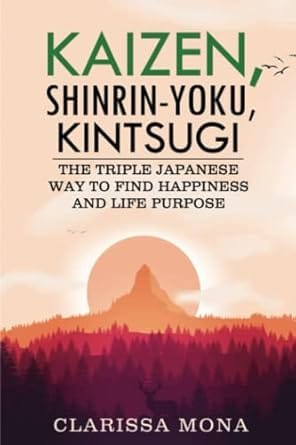 🎋 Kaizen, Shinrin-Yoku, Kintsugi - Clarissa Mona